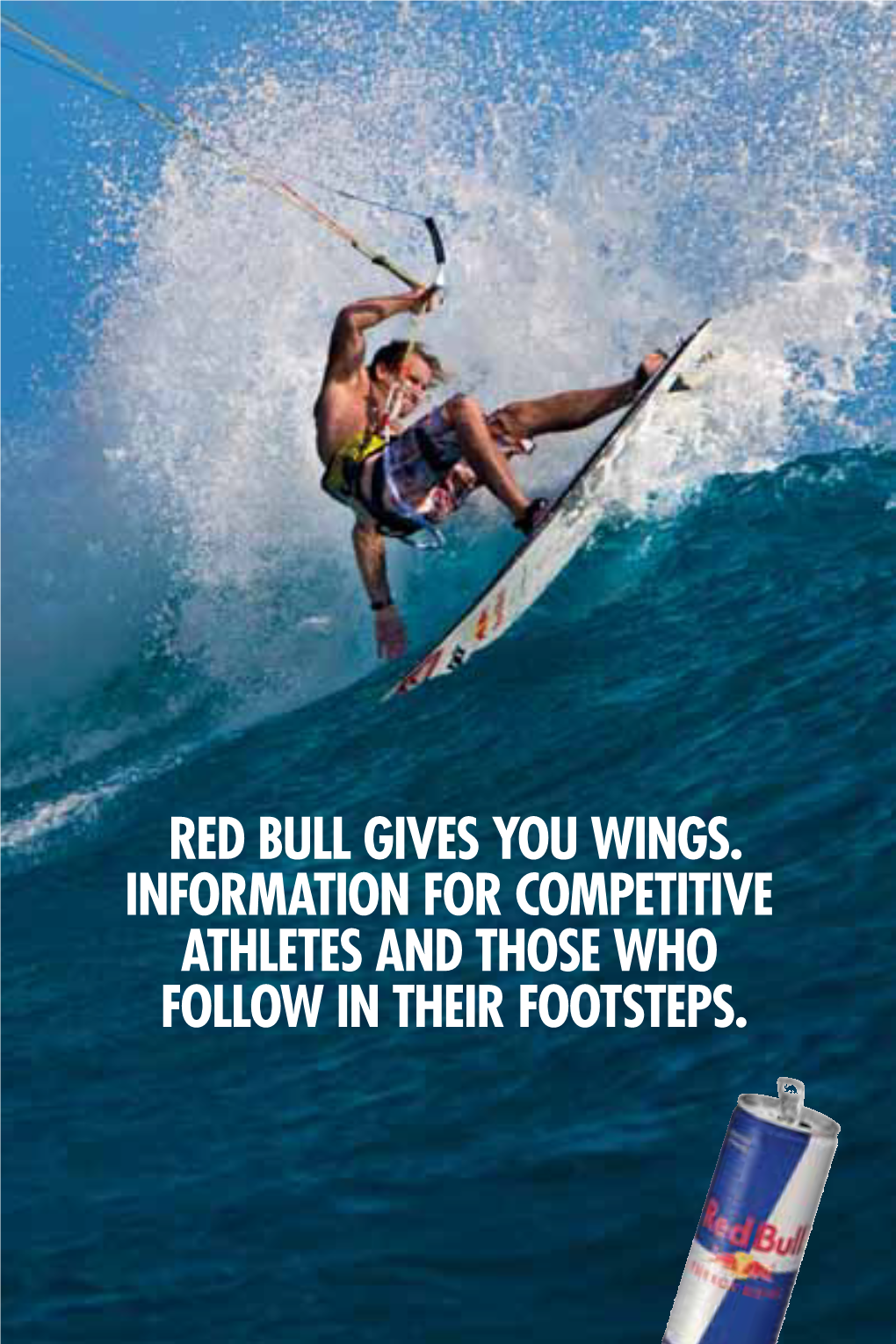 RED BULL Gives You Wings. INFORMATION for COMPETITIVE ATHLETES and THOSE WHO FOLLOW in THEIR FOOTSTEPS