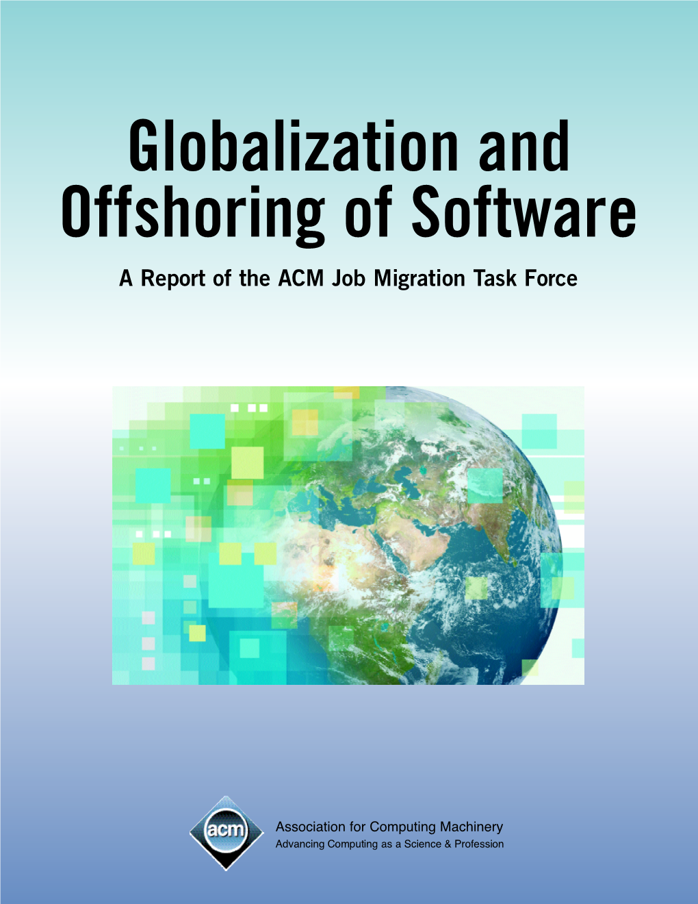 Globalization and Offshoring of Software a Report of the ACM Job Migration Task Forc E