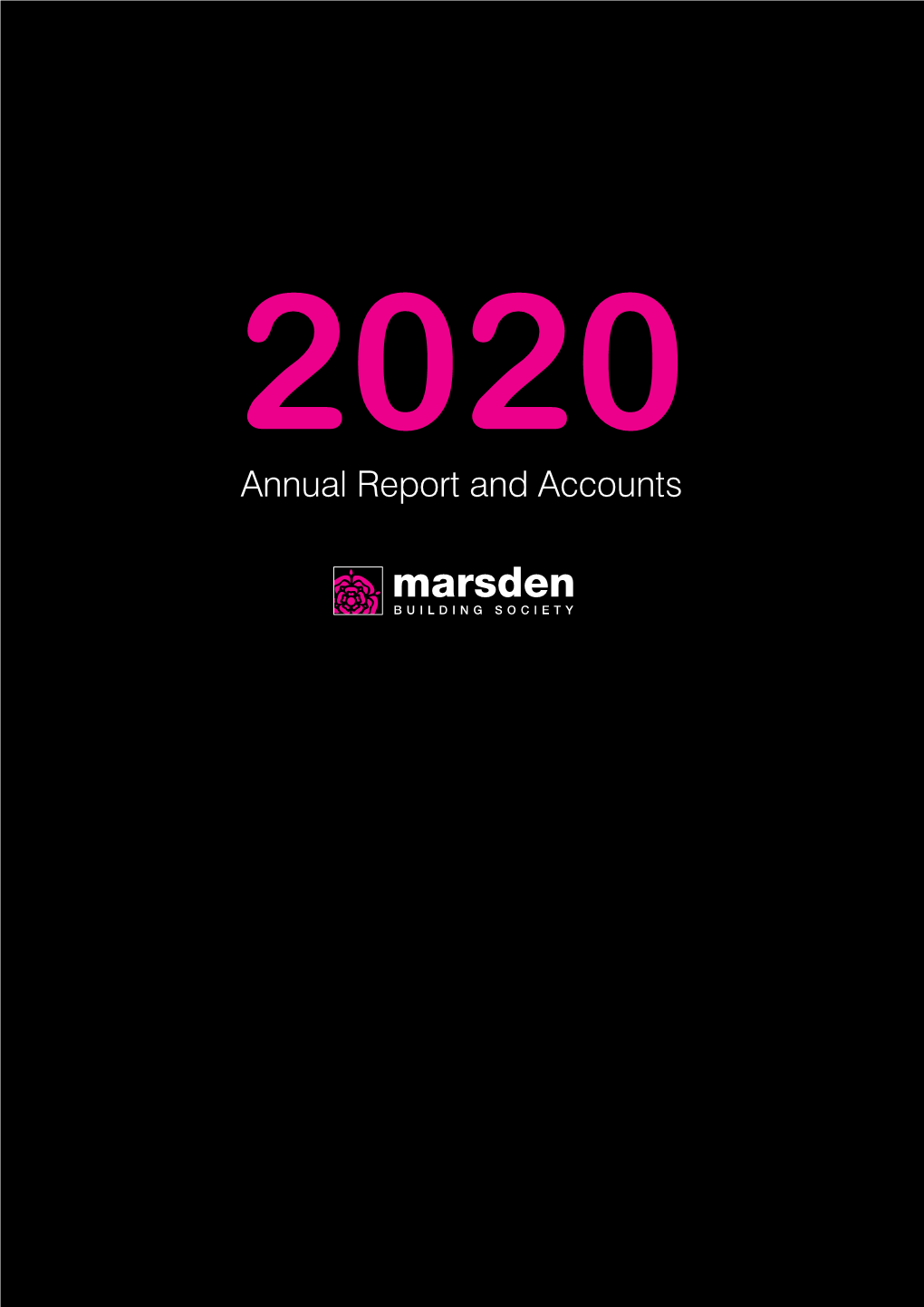 Annual Report and Accounts Marsden Building Society Annual Report and Accounts 2020 01