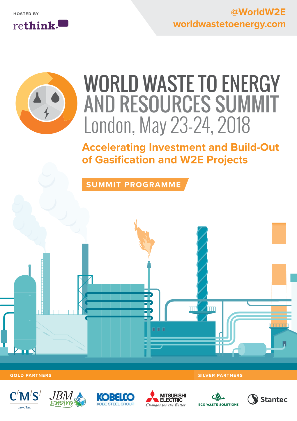 WORLD WASTE to ENERGY and RESOURCES SUMMIT London, May 23-24, 2018 Accelerating Investment and Build-Out of Gasification and W2E Projects