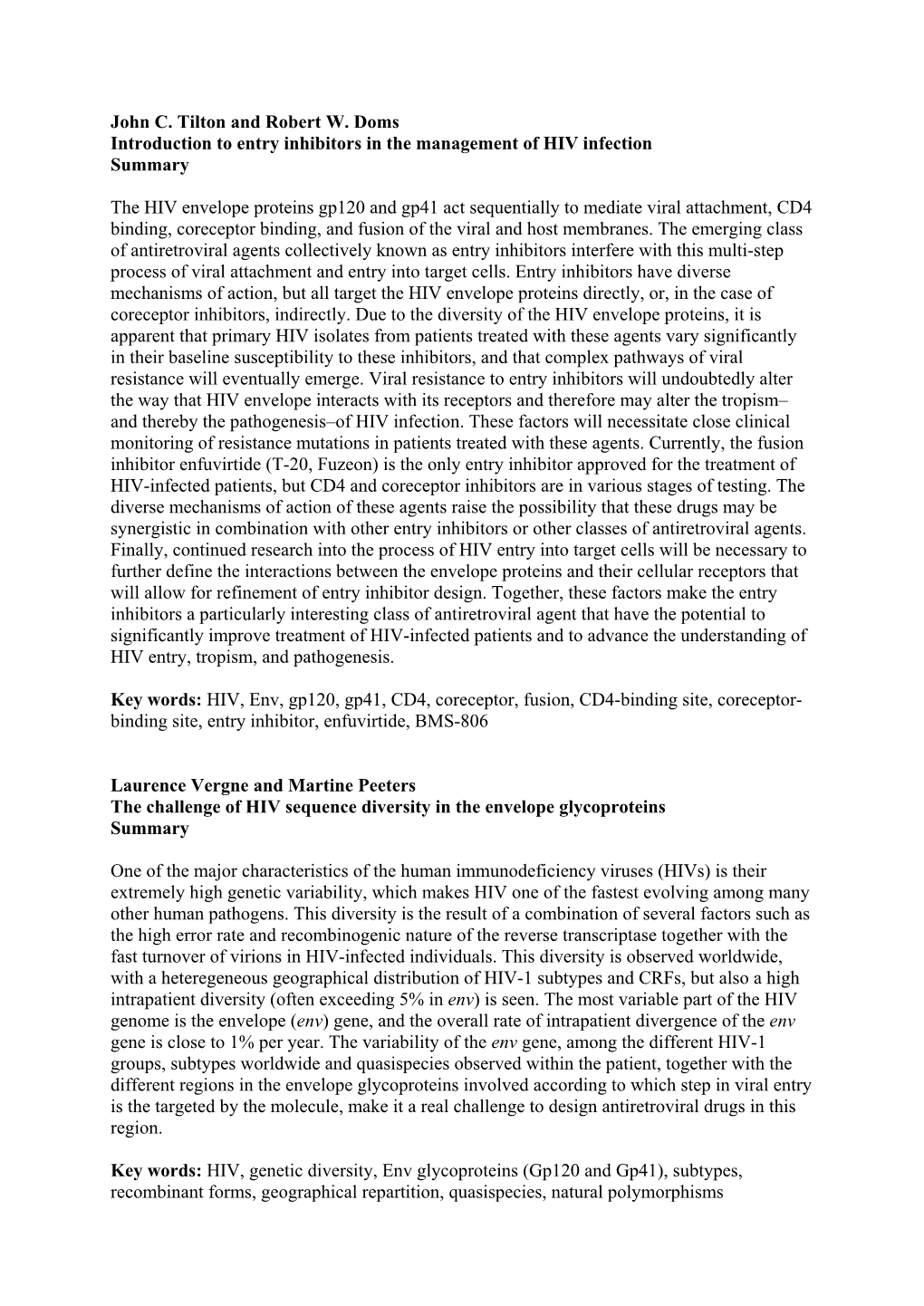 John C. Tilton and Robert W. Doms Introduction to Entry Inhibitors in the Management of HIV Infection Summary