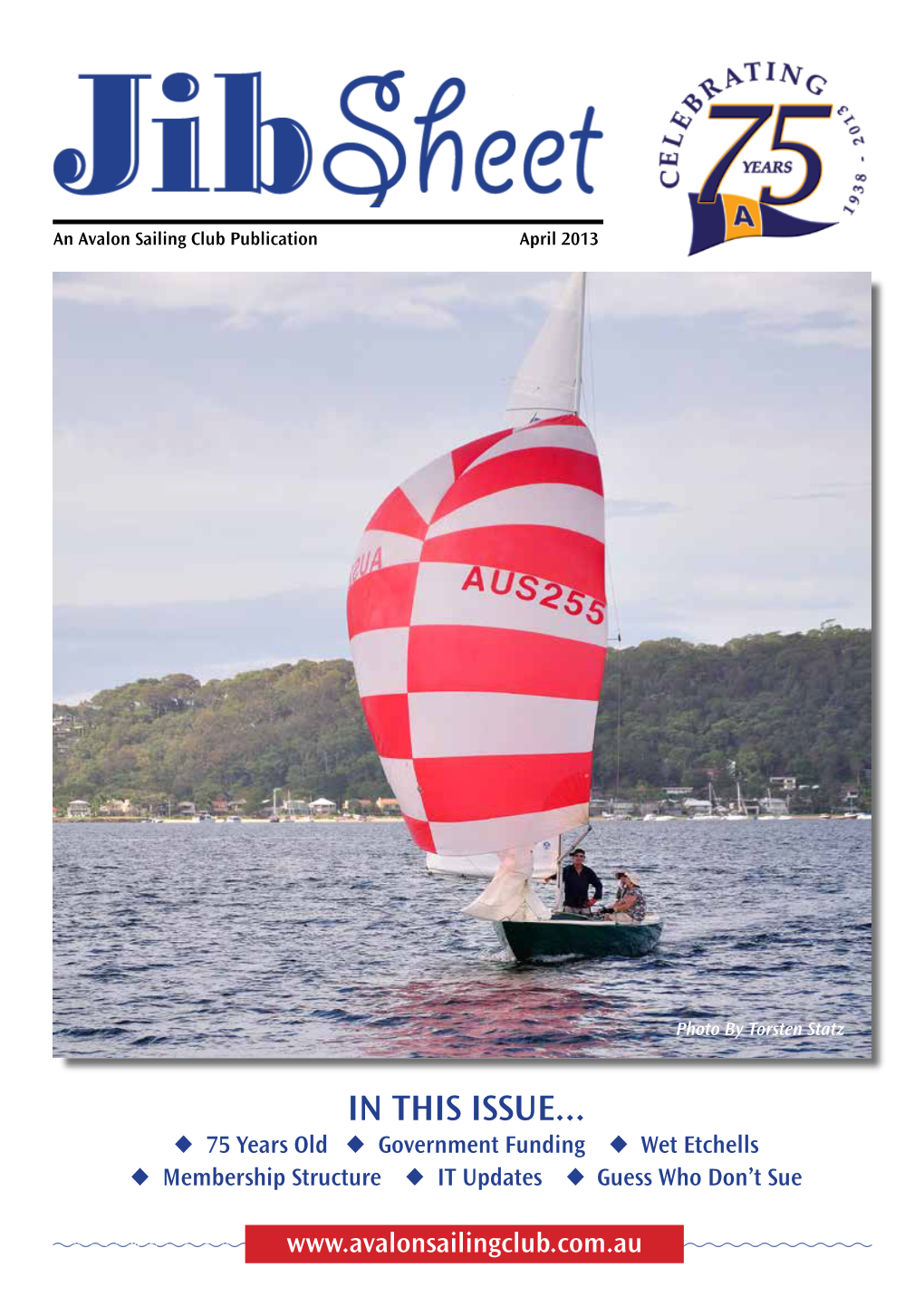 IN THIS Issue... ◆ 75 Years Old ◆ Government Funding ◆ Wet Etchells ◆ Membership Structure ◆ IT Updates ◆ Guess Who Don’T Sue