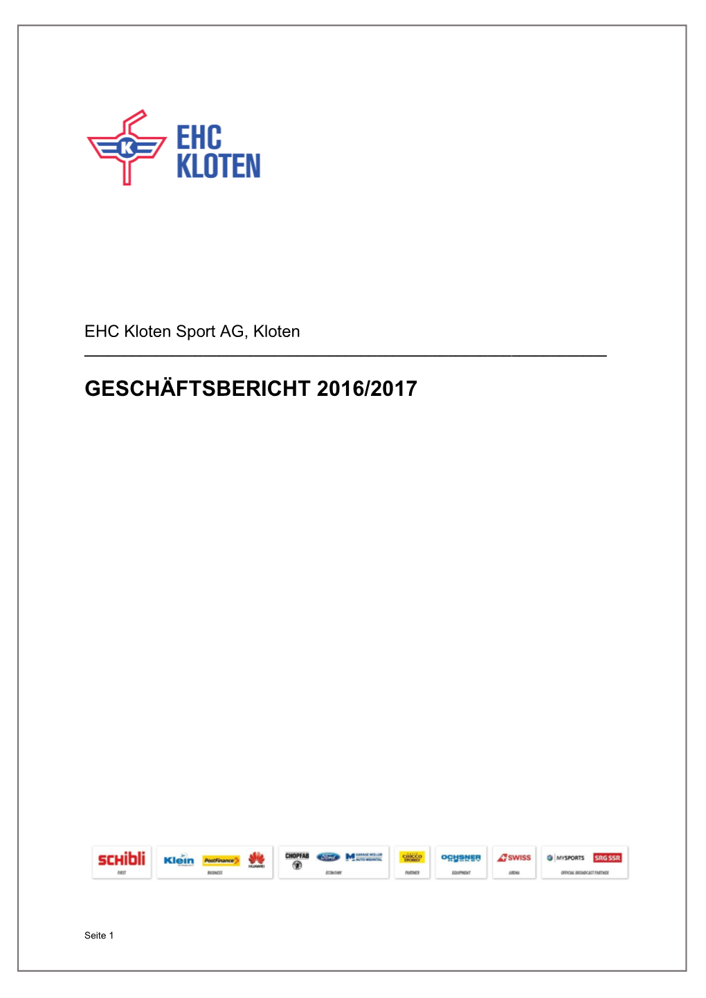 Geschäftsjahr 2016/2017 Resultierte Ein Jahresverlust Von MCHF 1,1 (Vorjahr: Verlust Von MCHF 0,9)