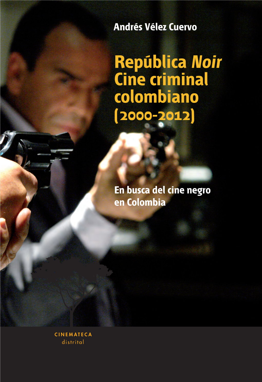 República Noir Cine Criminal Colombiano (2000-2012)