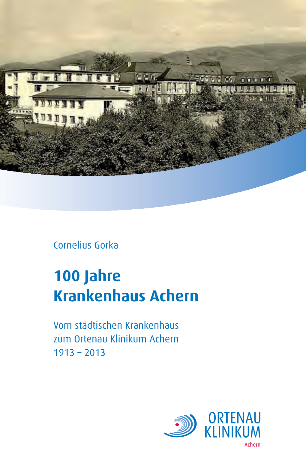 100 Jahre Krankenhaus Achern – 100 Jahre in Guten Händen!