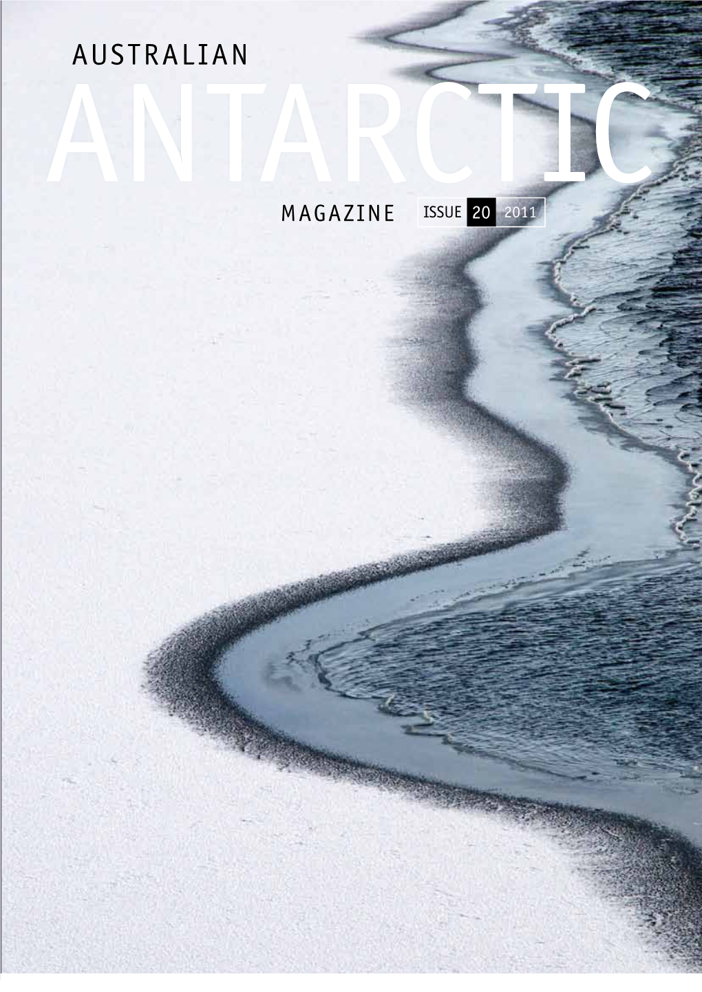 Australian Antarctic Magazine Seeks to Inform the Australian and International Antarctic Community POLICY About the Activities of the Australian Antarctic Program