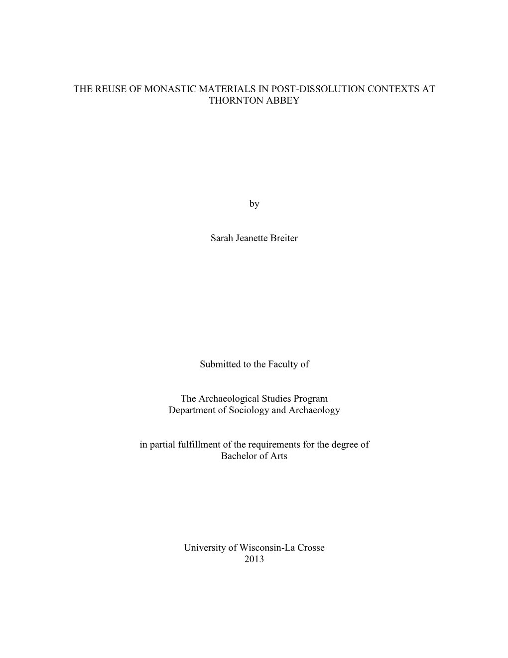 THE REUSE of MONASTIC MATERIALS in POST-DISSOLUTION CONTEXTS at THORNTON ABBEY by Sarah Jeanette Breiter Submitted to the Facult