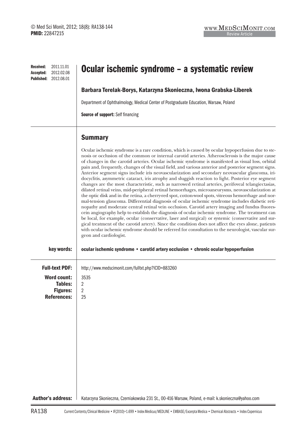 Ocular Ischemic Syndrome – a Systematic Review Published: 2012.08.01 Barbara Terelak-Borys, Katarzyna Skonieczna, Iwona Grabska-Liberek