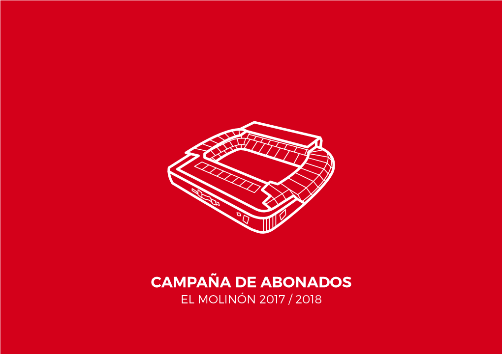 Campaña De Abonados El Molinón 2017 / 2018 Campaña De Abonados 2017 / 18 Índice