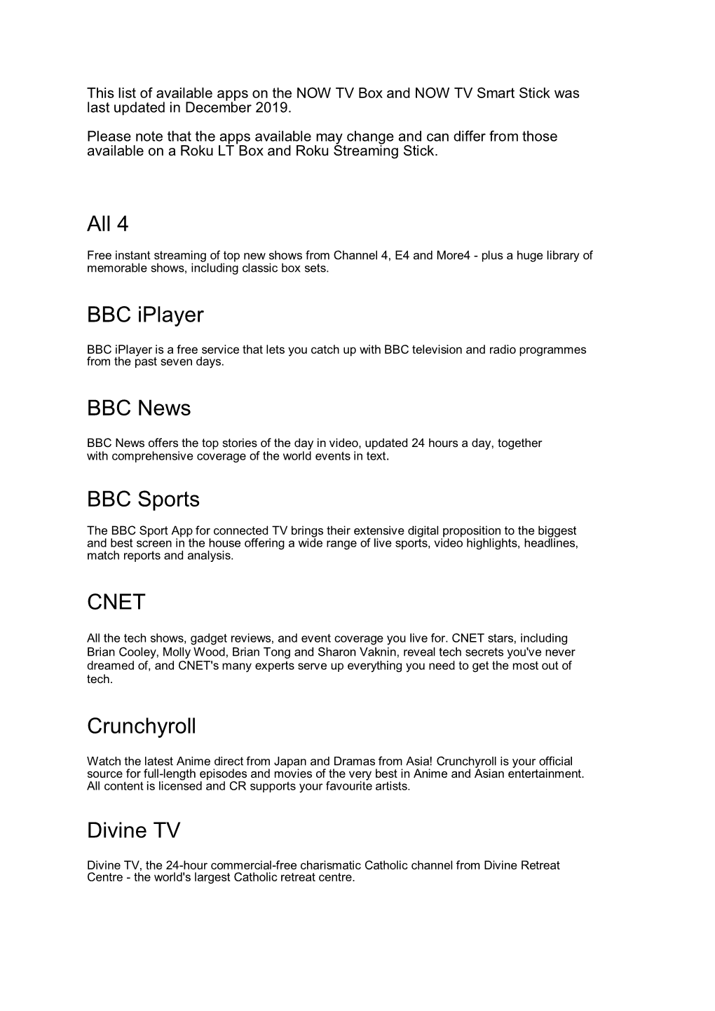 4 BBC Iplayer BBC News BBC Sports CNET Crunchyroll Divine TV