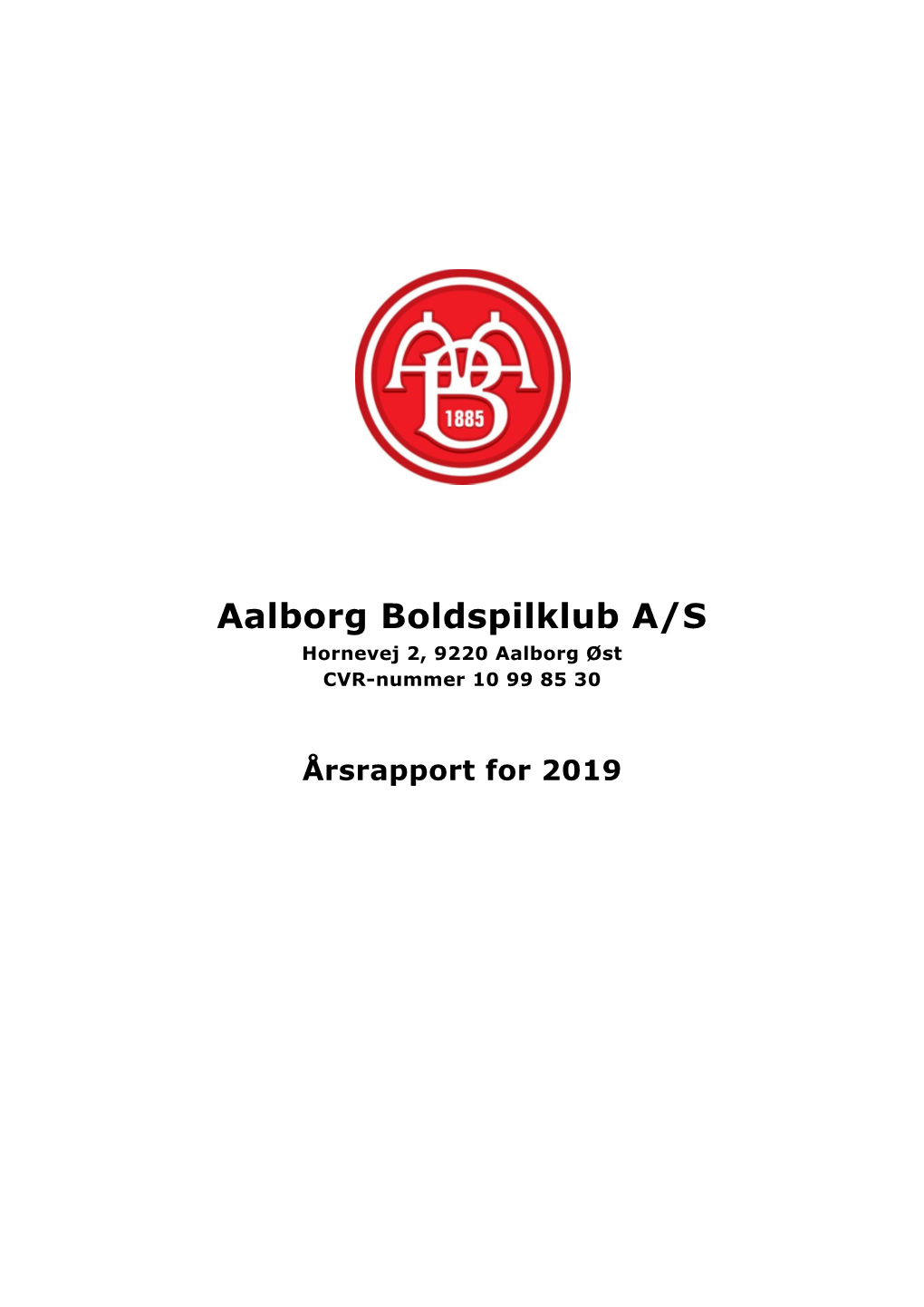 Aalborg Boldspilklub A/S Hornevej 2, 9220 Aalborg Øst CVR-Nummer 10 99 85 30