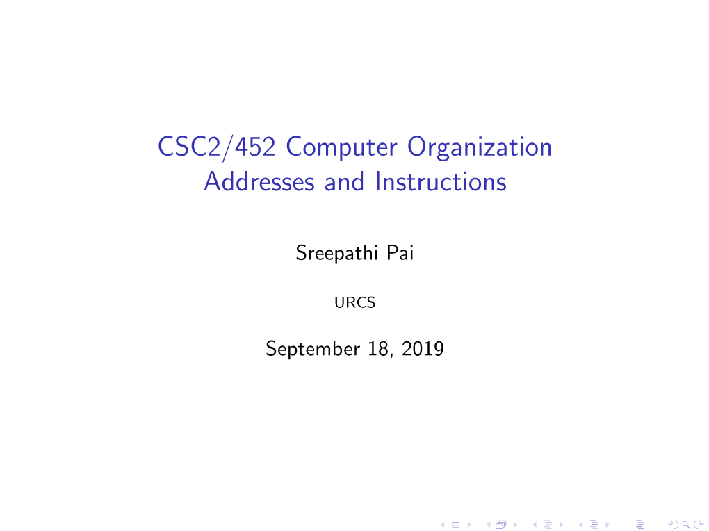 CSC2/452 Computer Organization Addresses and Instructions