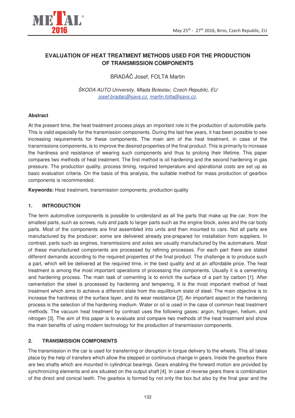 EVALUATION of HEAT TREATMENT METHODS USED for the PRODUCTION of TRANSMISSION COMPONENTS BRADÁČ Josef, FOLTA Martin