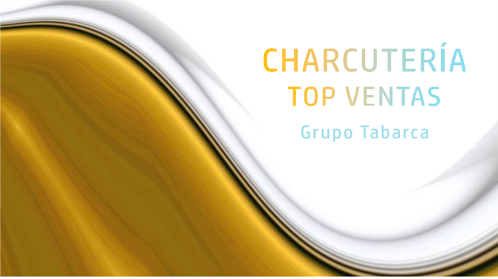 Grupo Tabarca MULTIPURPOSE BIENVENIDO a NUESTRO CATÁLOGO CHARCUTERÍA TOP VENTAS