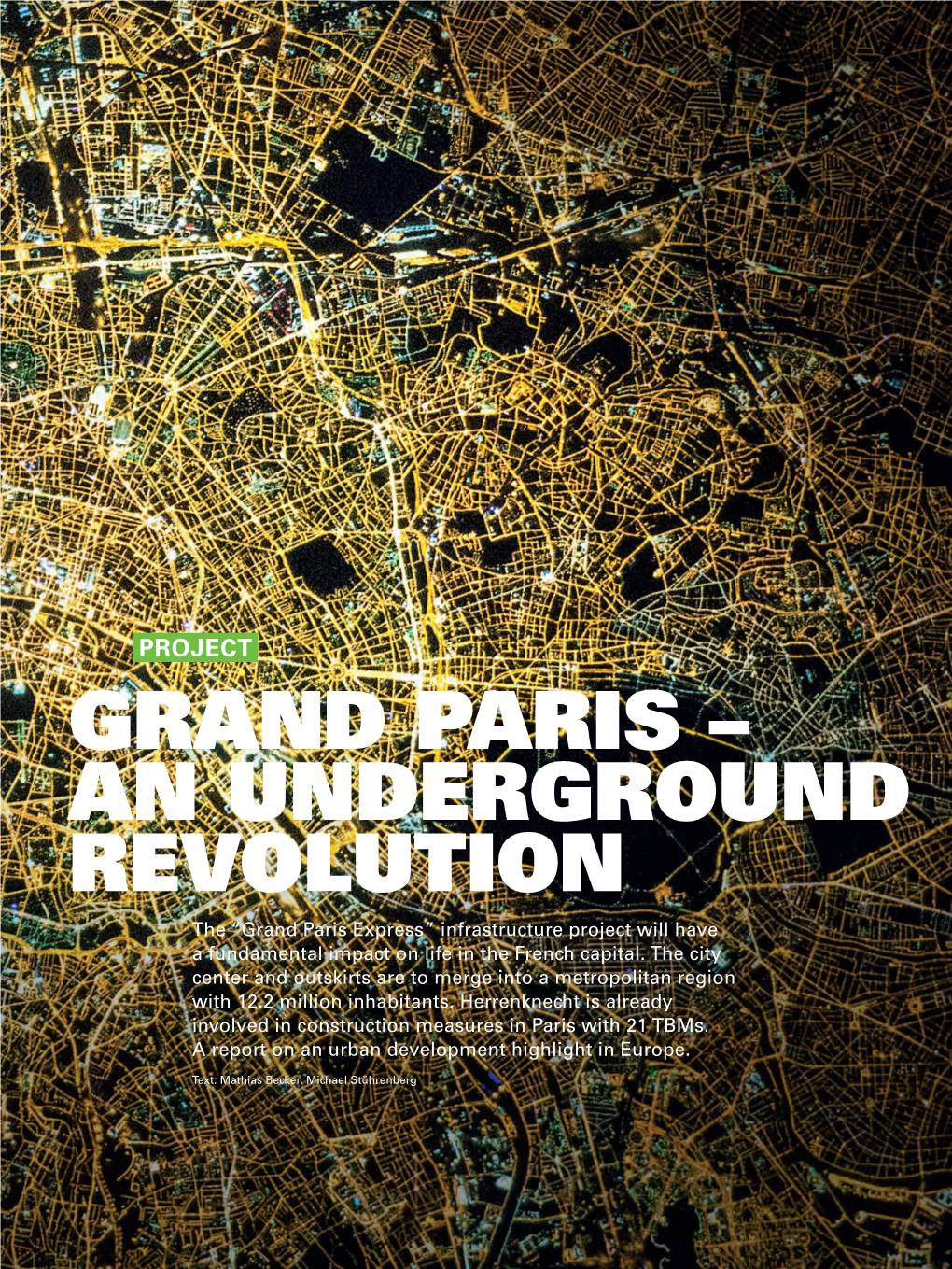 GRAND PARIS – an UNDERGROUND REVOLUTION the “Grand Paris Express” Infrastructure Project Will Have a Fundamental Impact on Life in the French Capital