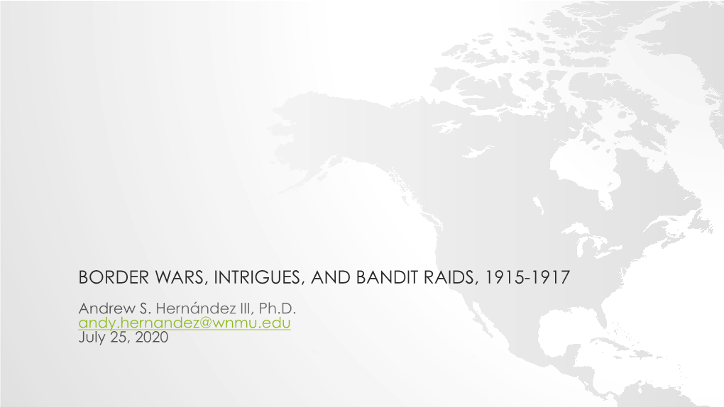 BORDER WARS, INTRIGUES, and BANDIT RAIDS, 1915-1917 Andrew S