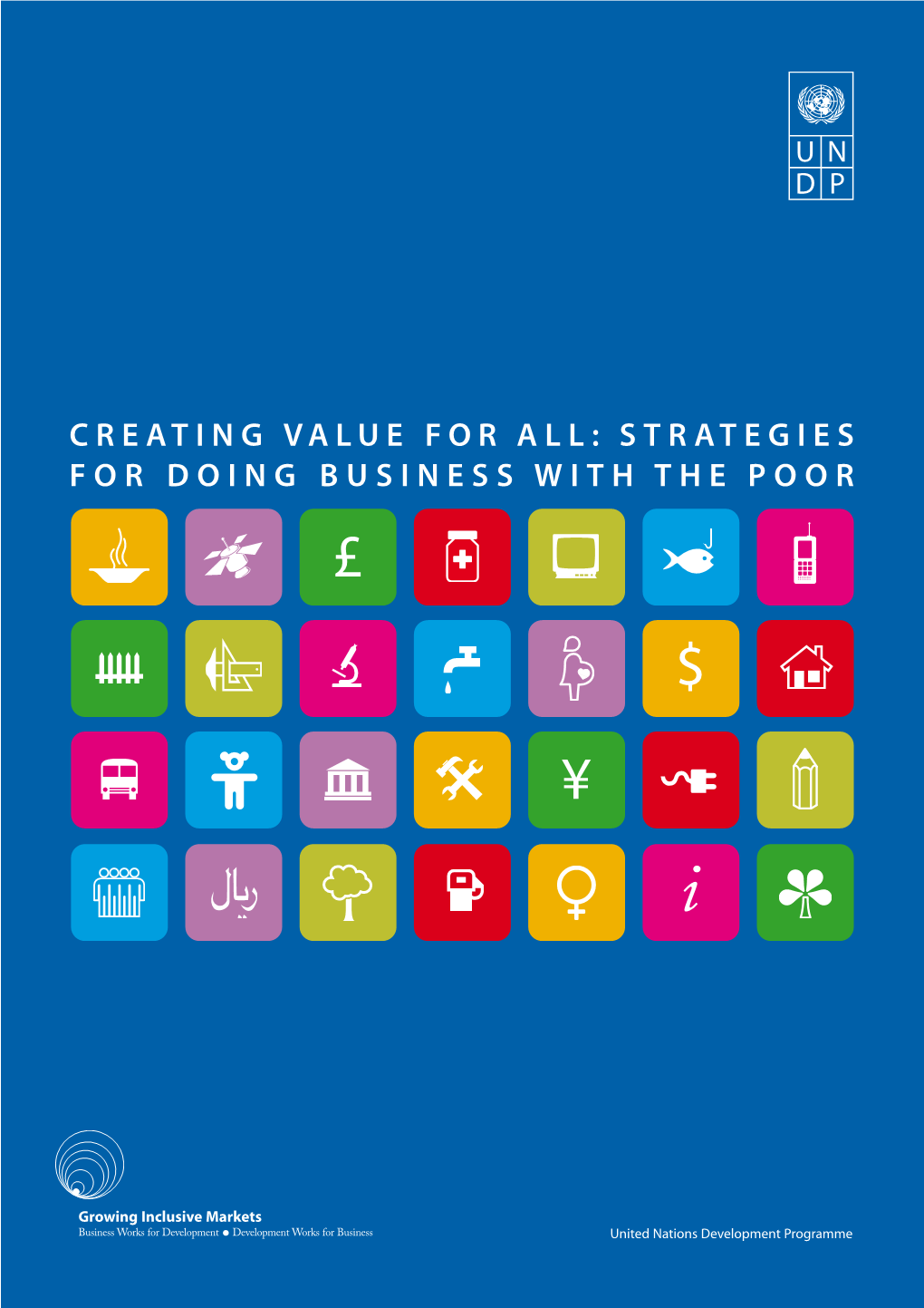 CREATING VALUE for ALL: STRATEGIES for DOING BUSINESS with the POOR £ $ ¥ I