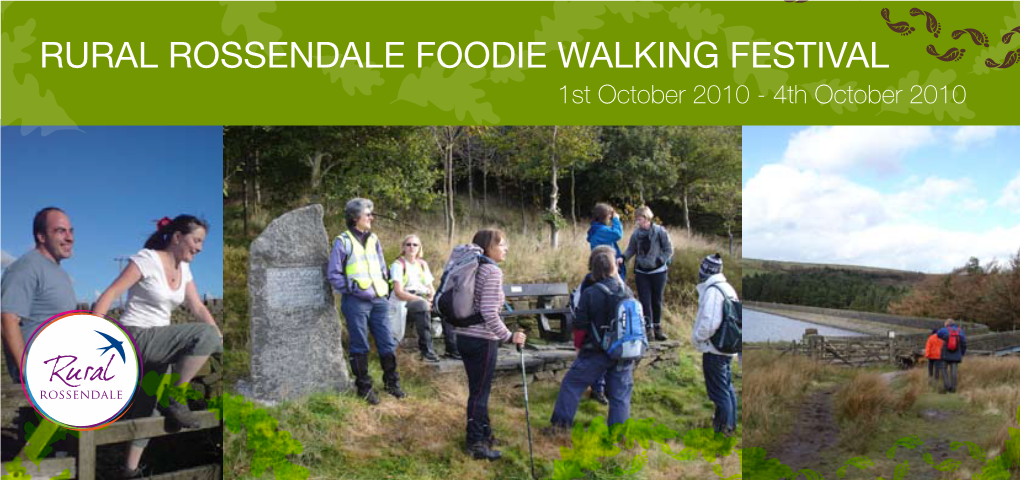 RURAL ROSSENDALE FOODIE WALKING FESTIVAL 1St October 2010 - 4Th October 2010 1St - 4Th October 2010 Walks Must Be Pre-Booked Dogs Allowed