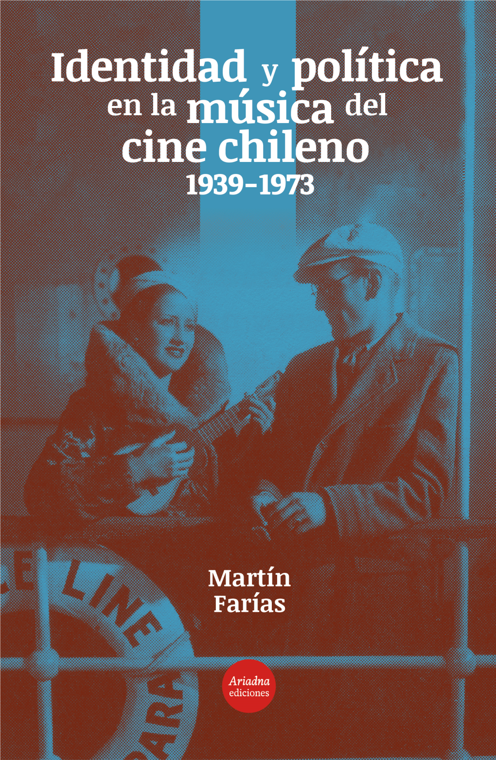 Identidad Y Política En La Música Del Cine Chileno (1939-1973) Martín Farías Identidad Y Política En La Música Del Cine Chileno (1939-1973) Martín Farías