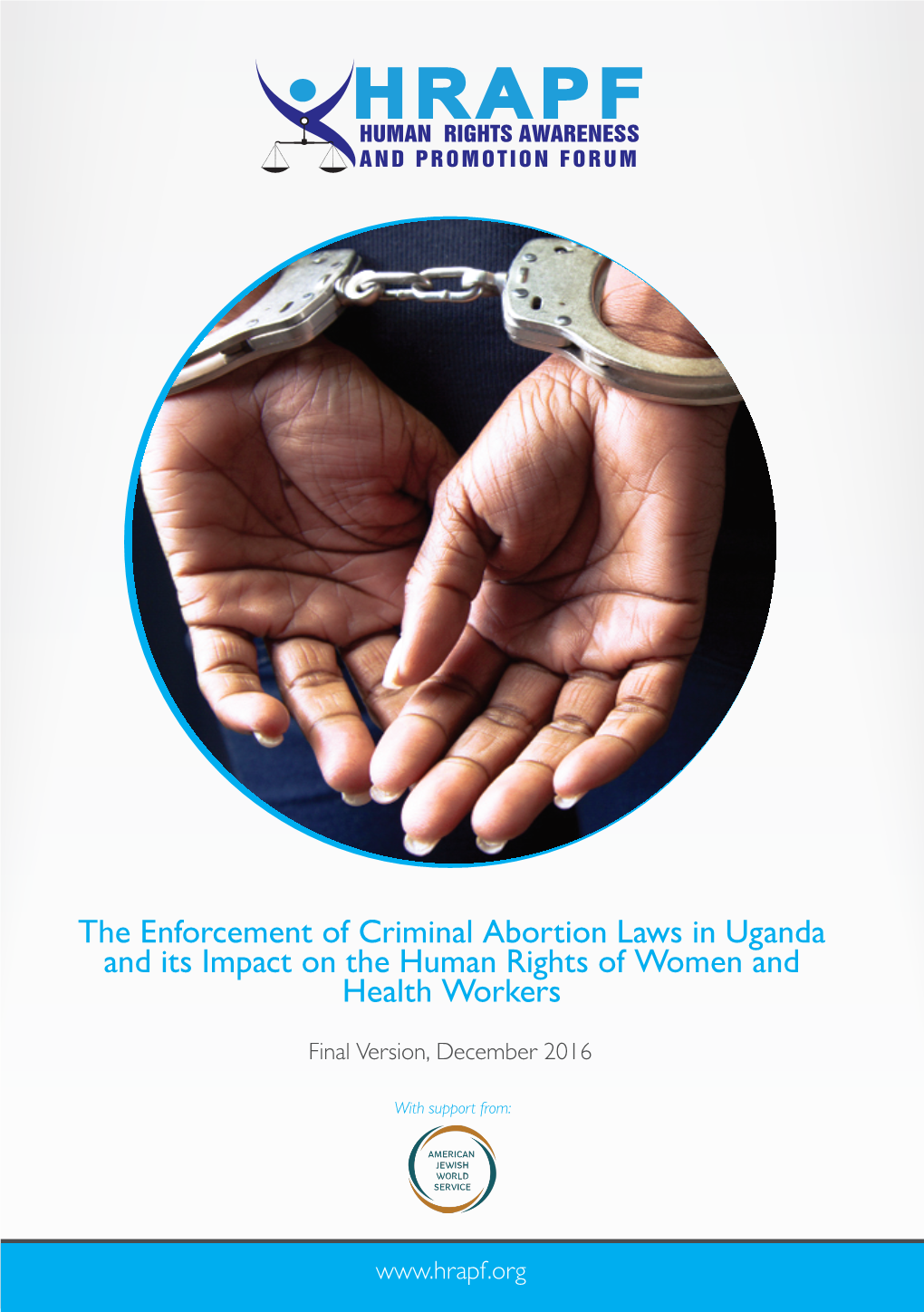 The Enforcement of Criminal Abortion Laws in Uganda and Its Impact on the Human Rights of Women and Health Workers