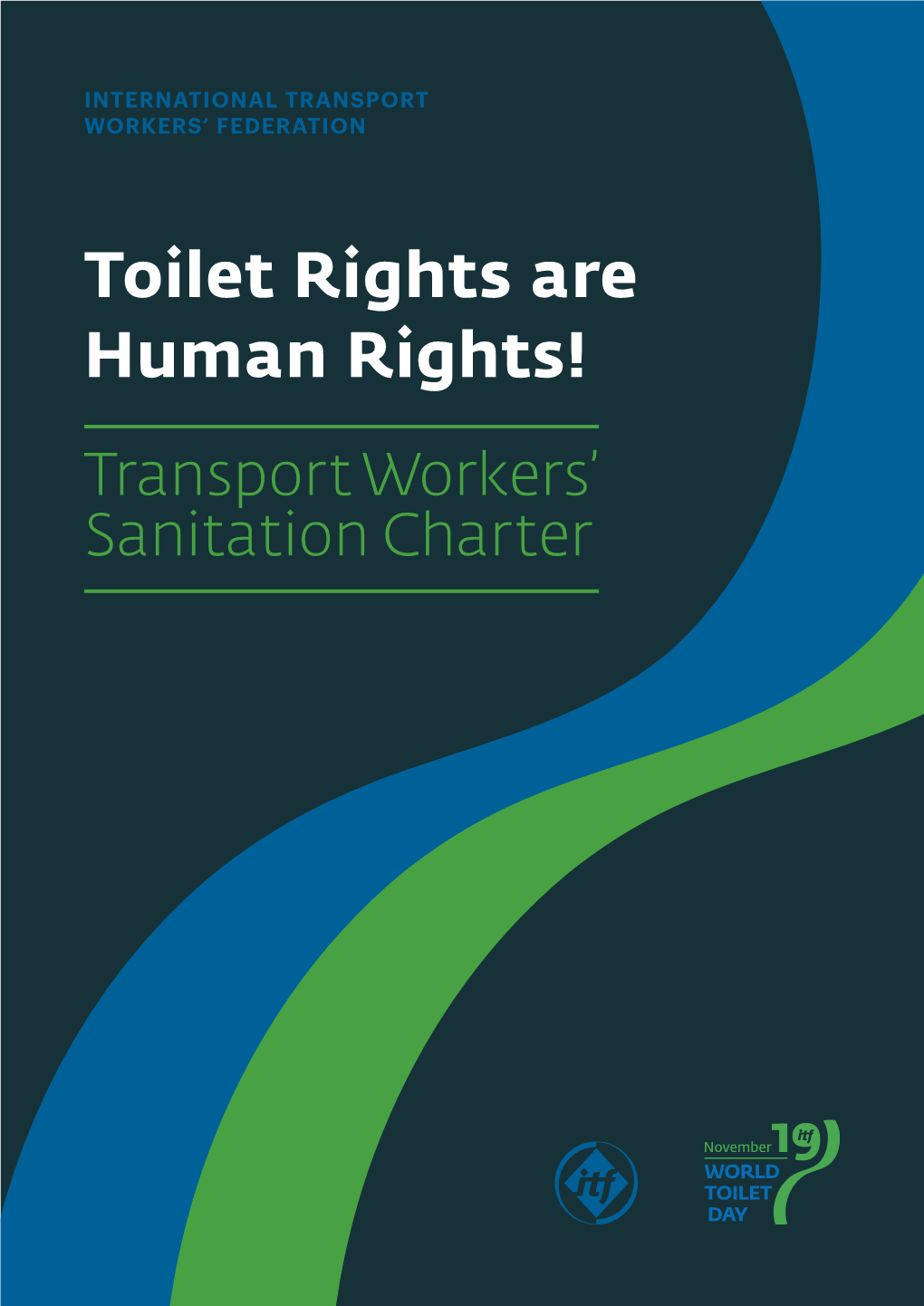 Toilet Rights Are Human Rights! Transport Workers’ Sanitation Charter 19 NOVEMBER 2019