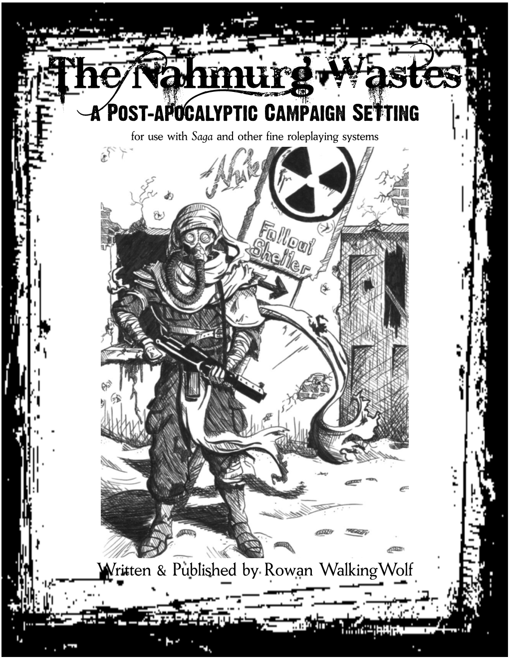 The Nahmurg Wastes a Post-Apocalyptic Campaign Setting for Use with Saga and Other Fine Roleplaying Systems