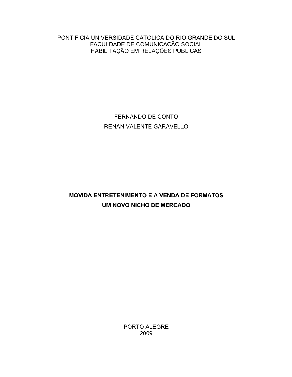 Pontifícia Universidade Católica Do Rio Grande Do Sul Faculdade De Comunicação Social Habilitação Em Relações Públicas