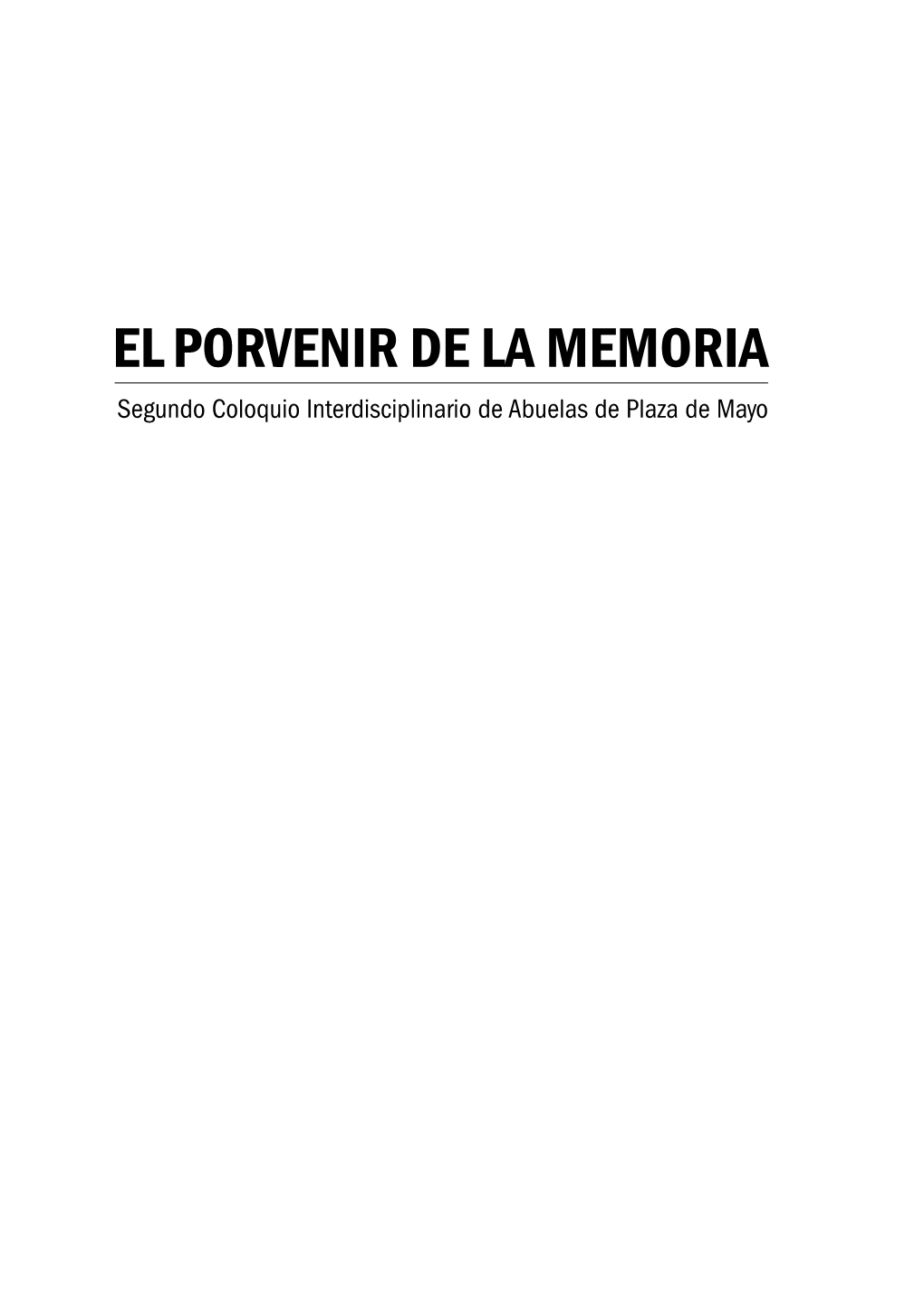 EL PORVENIR DE LA MEMORIA Segundo Coloquio Interdisciplinario De Abuelas De Plaza De Mayo Prueba 1.Qxp 05/09/2005 01:46 A.M