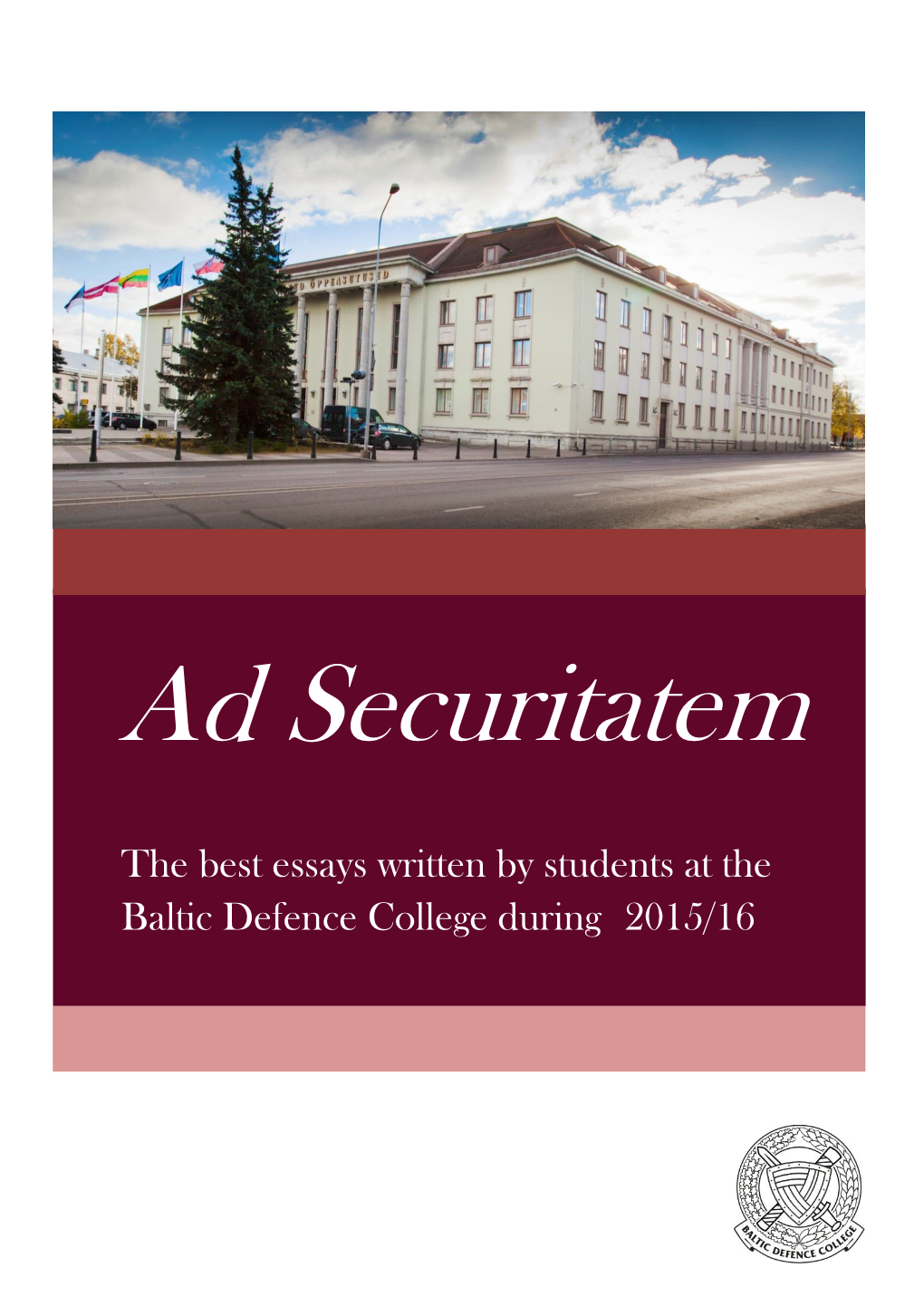 The Best Essays Written by Students at the Baltic Defence College During 2015/16 Contents