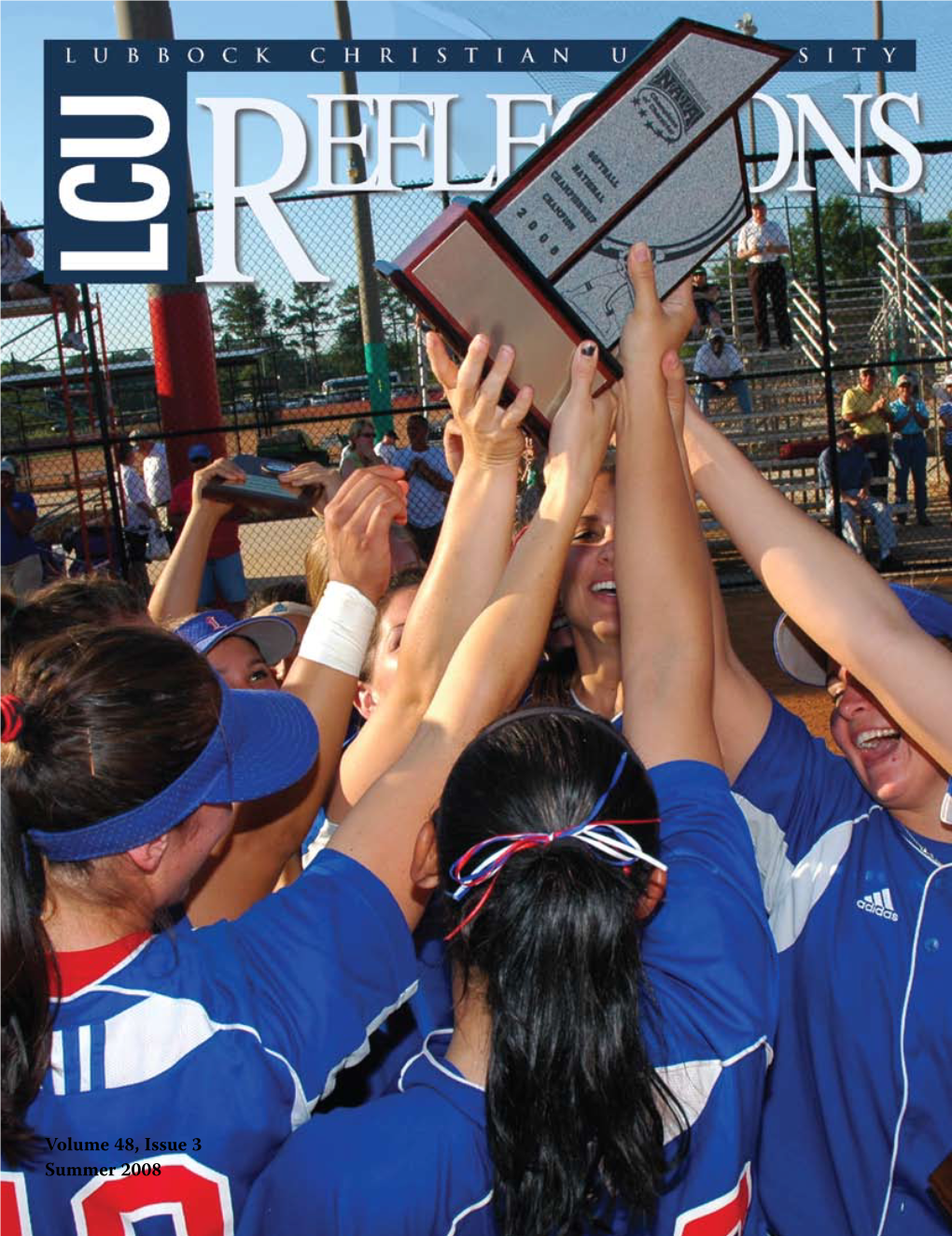 Volume 48, Issue 3 Summer 2008 from the Blessings Continue to Abound at Lubbock Christian University