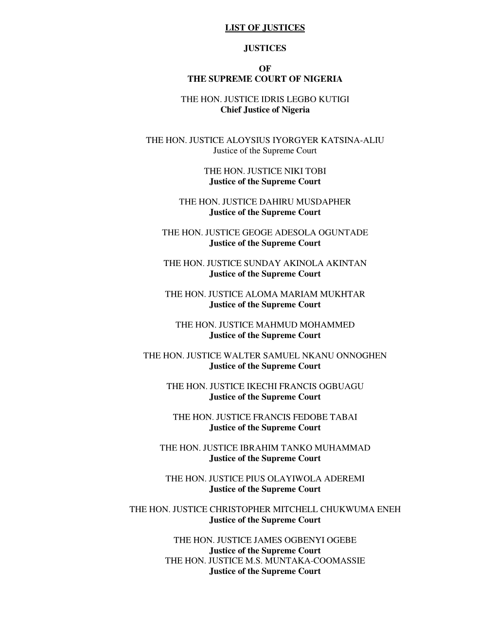 LIST of JUSTICES JUSTICES of the SUPREME COURT of NIGERIA the HON. JUSTICE IDRIS LEGBO KUTIGI Chief Justice of Nigeria the HON