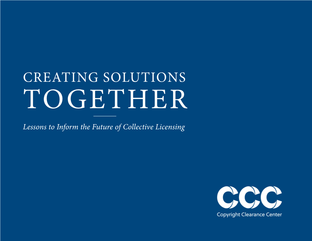 CREATING SOLUTIONS TOGETHER Lessons to Inform the Future of Collective Licensing