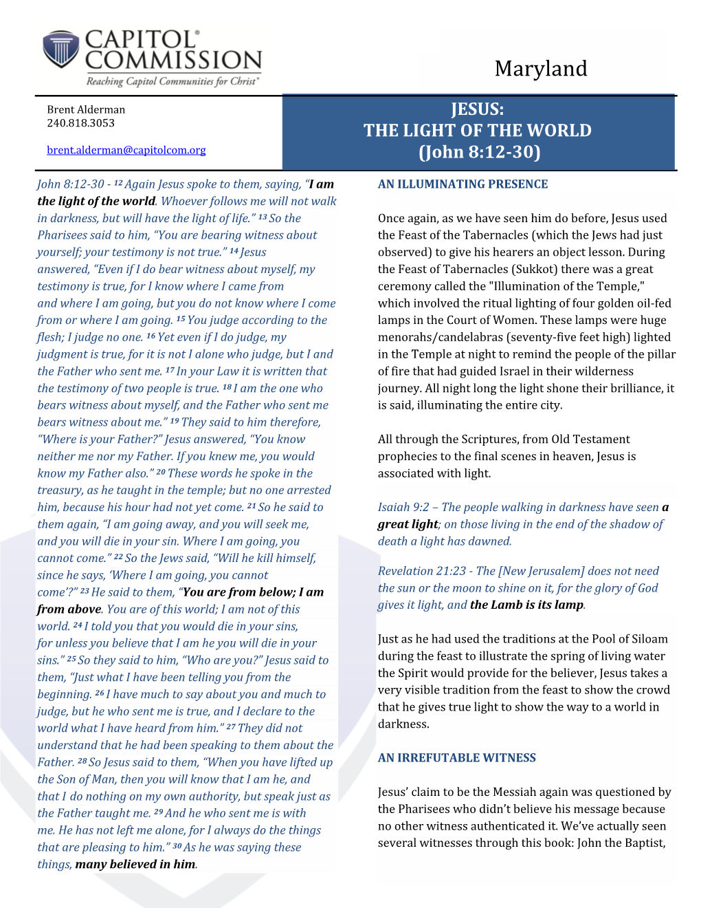 JESUS: 240.818.3053 the LIGHT of the WORLD Brent.Alderman@Capitolcom.Org (John 8:12-30)