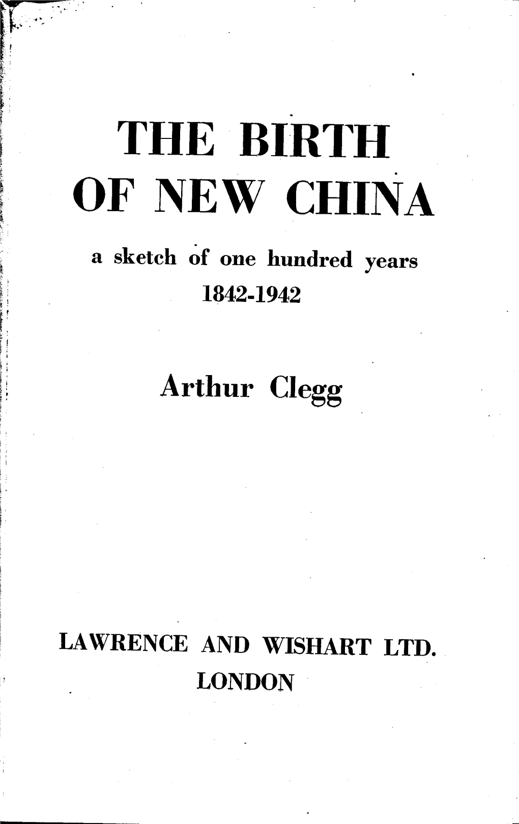 THE BIRTH of NEW CHINA a Sketch of One Hundred Years 1842-1942