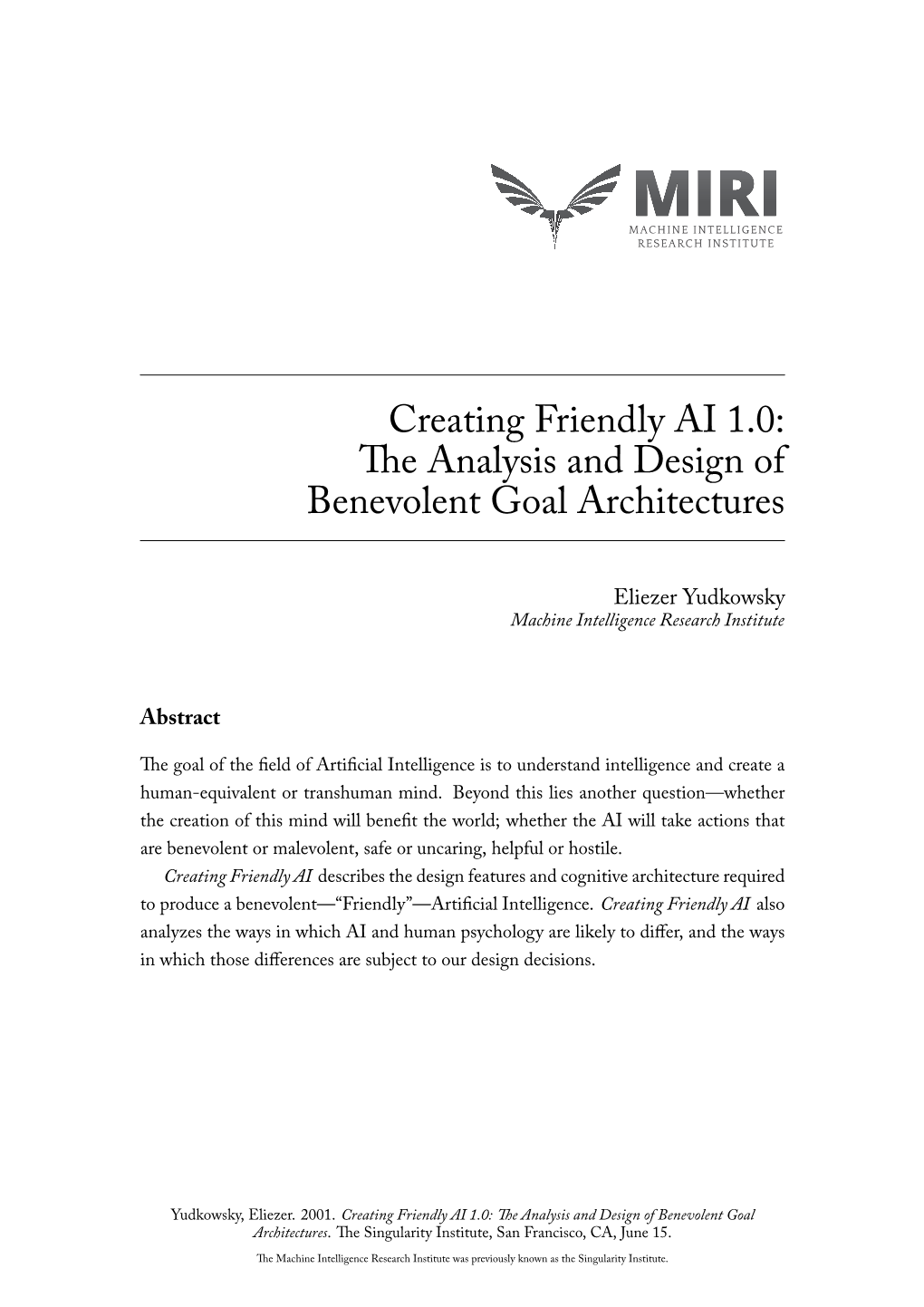 Creating Friendly AI 1.0: the Analysis and Design of Benevolent Goal Architectures