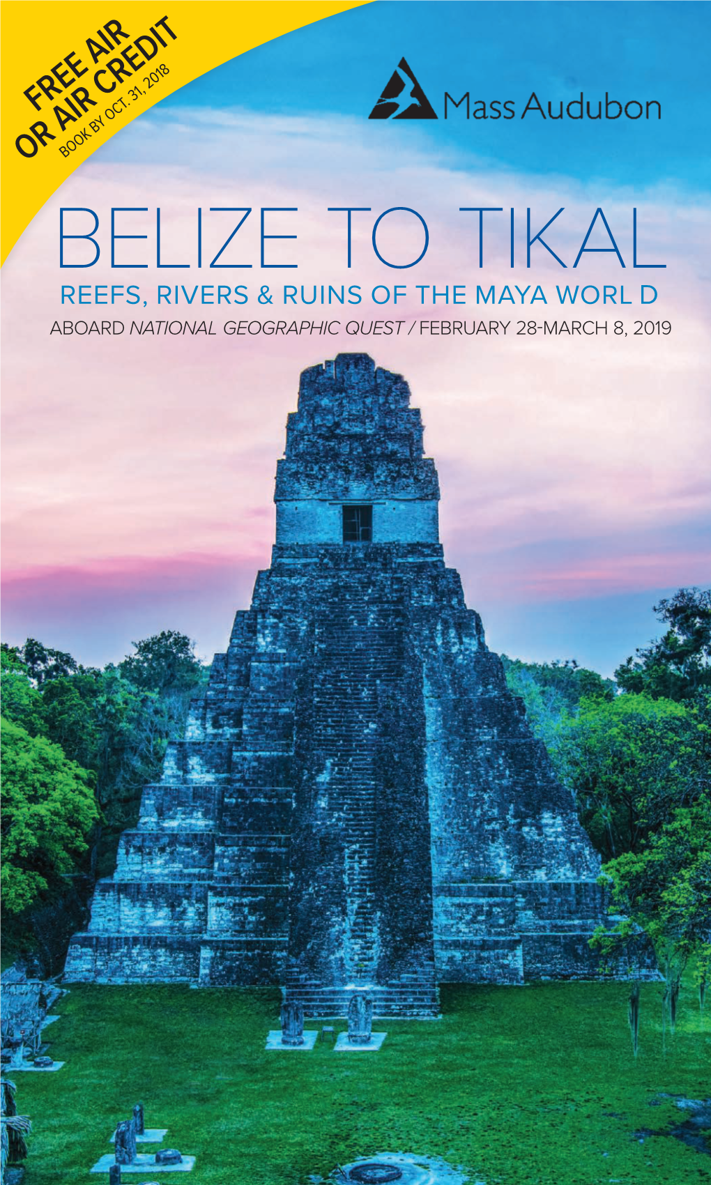 Belize to Tikal Reefs, Rivers & Ruins of the Maya Worl D Aboard National Geographic Quest / February 28-March 8, 2019