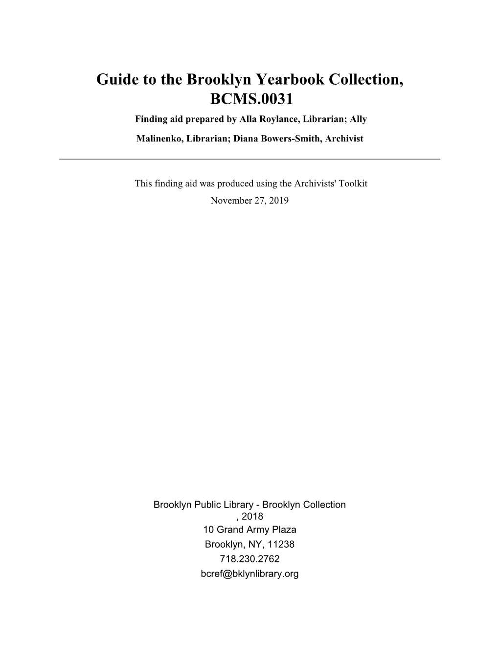 Guide to the Brooklyn Yearbook Collection, BCMS.0031 Finding Aid Prepared by Alla Roylance, Librarian; Ally Malinenko, Librarian; Diana Bowers-Smith, Archivist