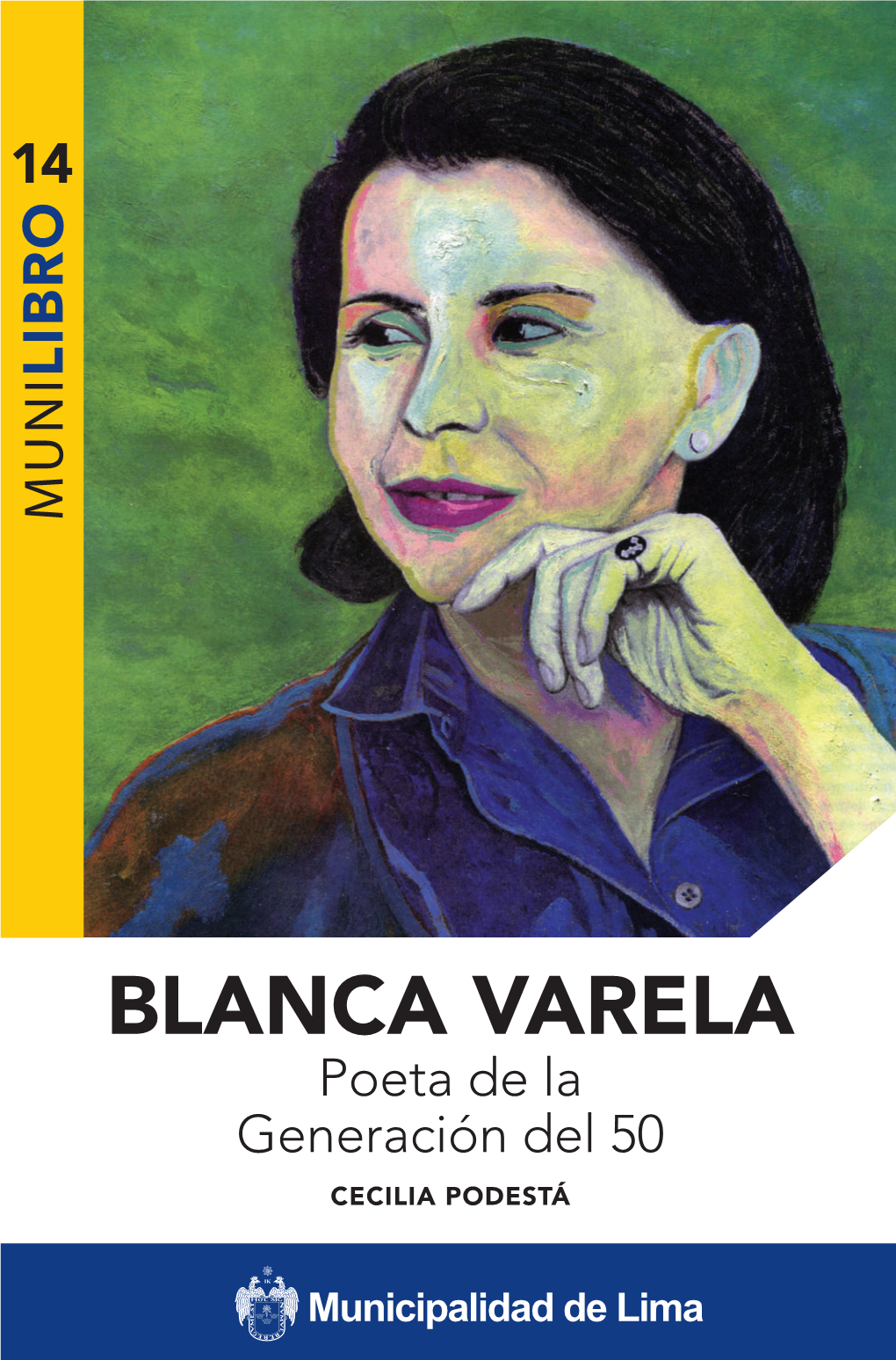 BLANCA VARELA Poeta De La Generación Del 50 CECILIA PODESTÁ Cecilia Podestá (1981) Estudió Literatura En La Universidad Nacional Mayor De San Marcos