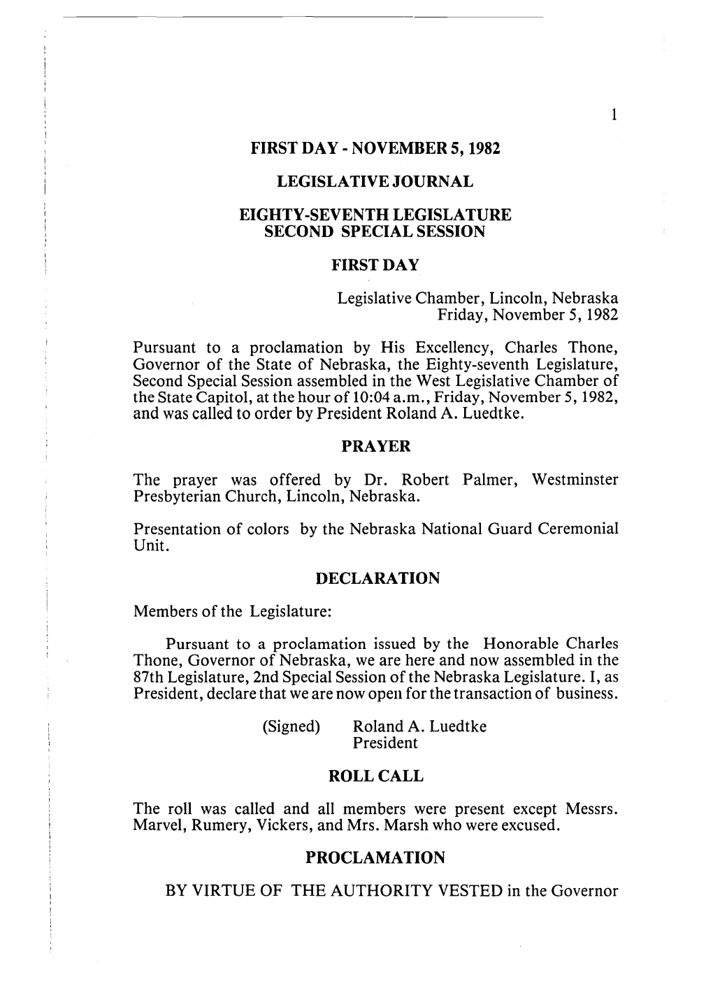 FIRST DAY Legislative Chamber, Lincoln, Nebraska Friday, November 5,1982 Pursuant to a Proclamation by His Excellency, Charles T