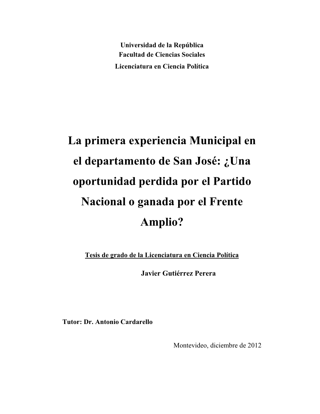 La Primera Experiencia M Unicipal En El Departamento De San José: ¿Una Oportunidad Perdida Por El Partido Nacional O Ganada Por El Frente Amplio?