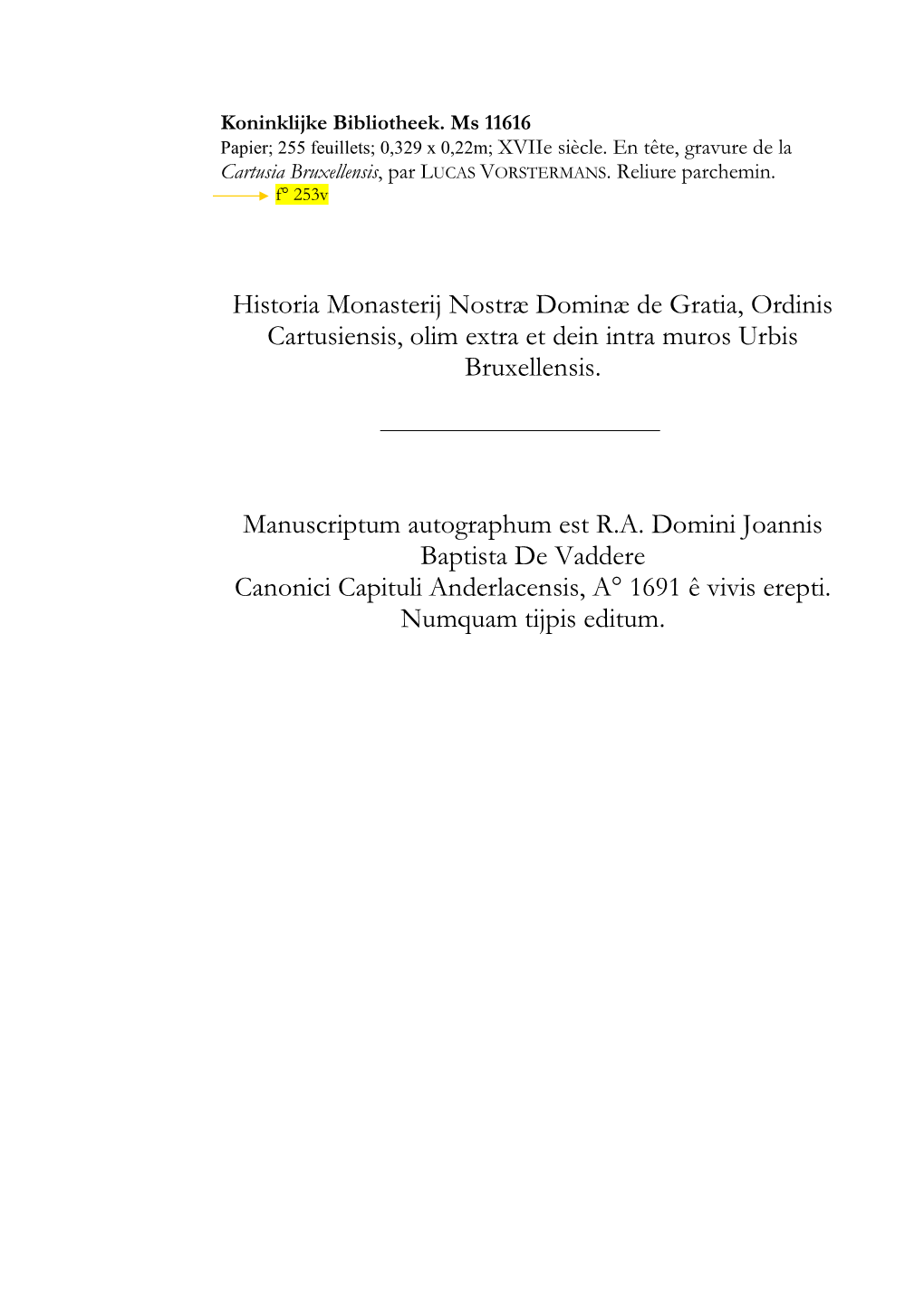 Historia Monasterij Nostræ Dominæ De Gratia, Ordinis Cartusiensis, Olim Extra Et Dein Intra Muros Urbis Bruxellensis. Manuscri