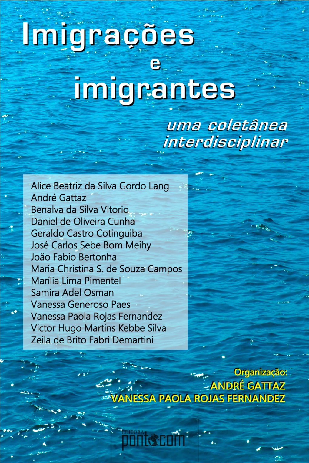 Imigração E Imigrantes: Uma Coletânea Interdisciplinar / André Gattaz, Vanessa Paola Rojas Fernandez (Organização)