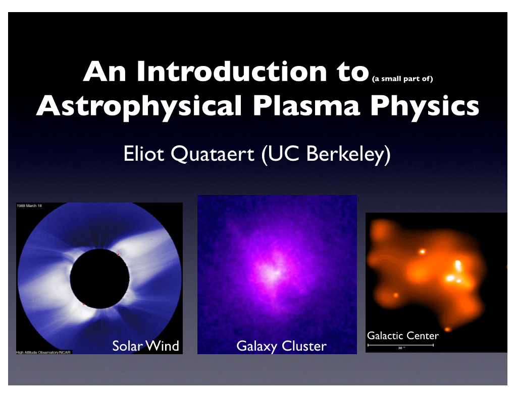 Astrophysical Plasma Physics Eliot Quataert (UC Berkeley)
