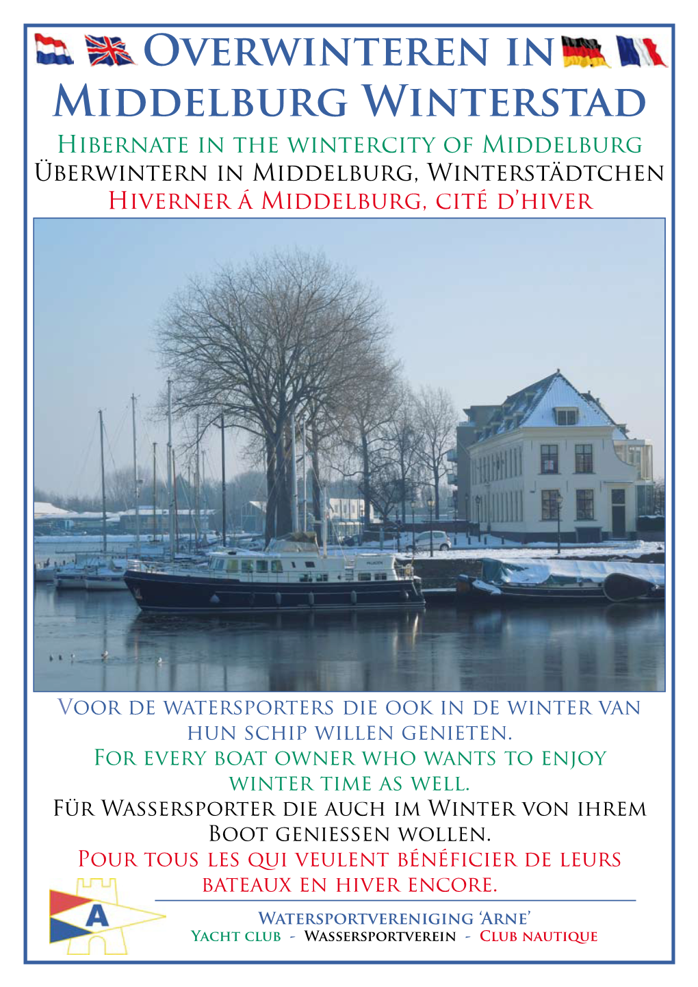 Overwinteren in Middelburg Winterstad Hibernate in the Wintercity of Middelburg Überwintern in Middelburg, Winterstädtchen Hiverner Á Middelburg, Cité D’Hiver