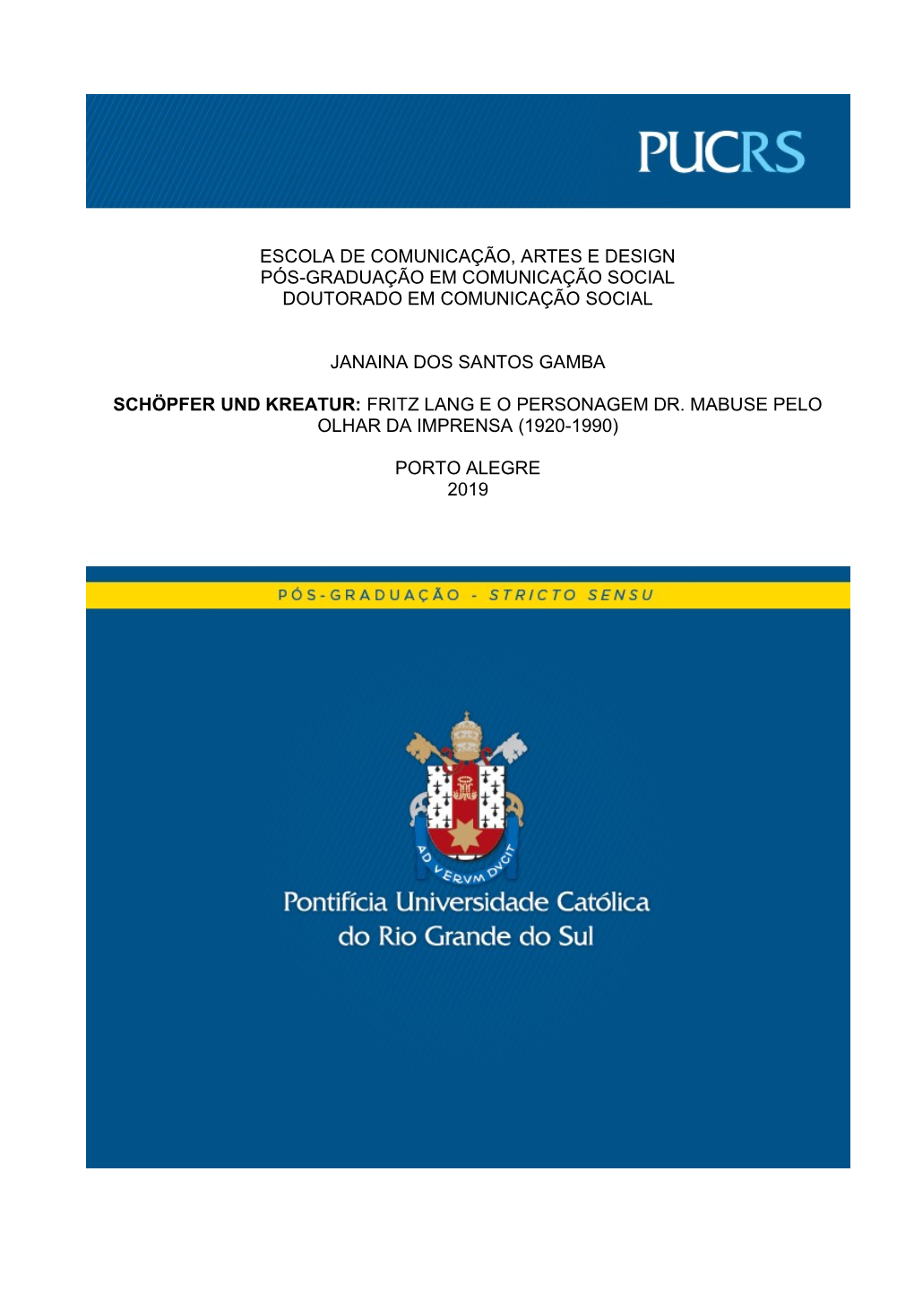 Escola De Comunicação, Artes E Design Pós-Graduação Em Comunicação Social Doutorado Em Comunicação Social