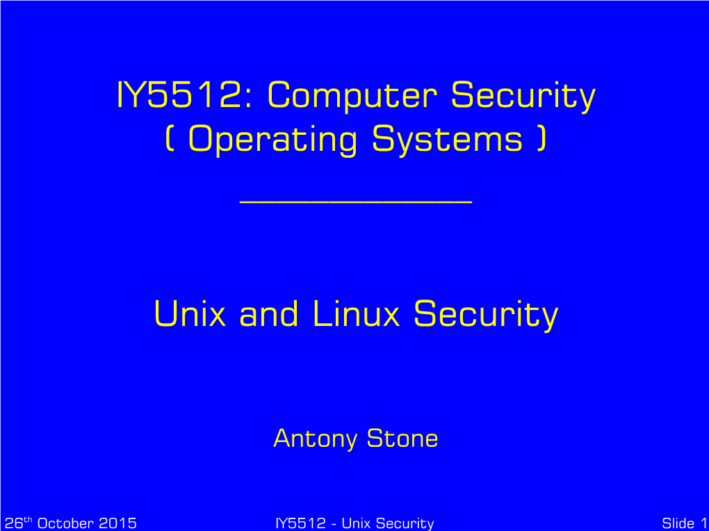 IY5512: Computer Security ( Operating Systems ) ___Unix