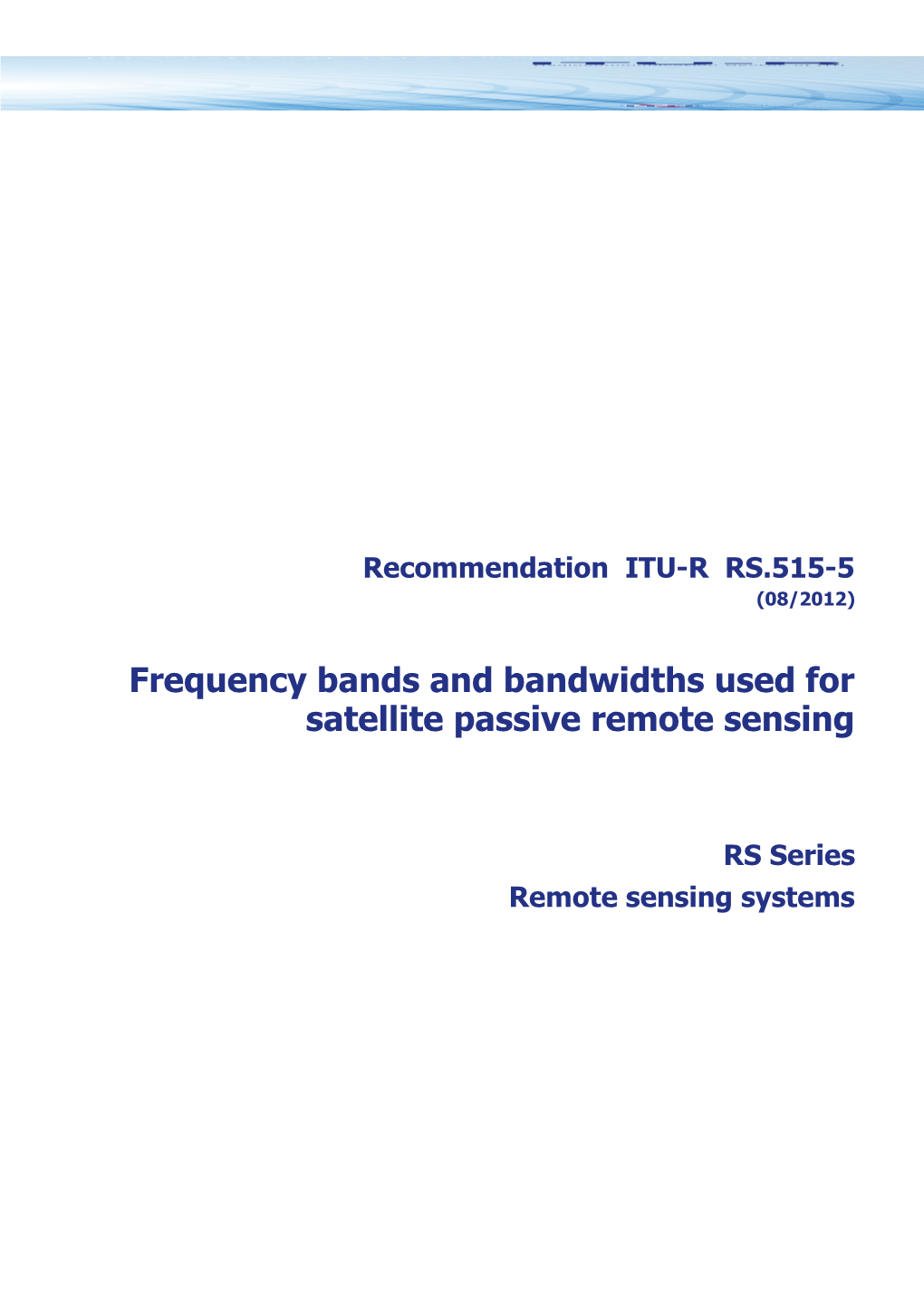RECOMMENDATION ITU-R RS.515-5* - Frequency Bands and Bandwidths Used for Satellite Passive