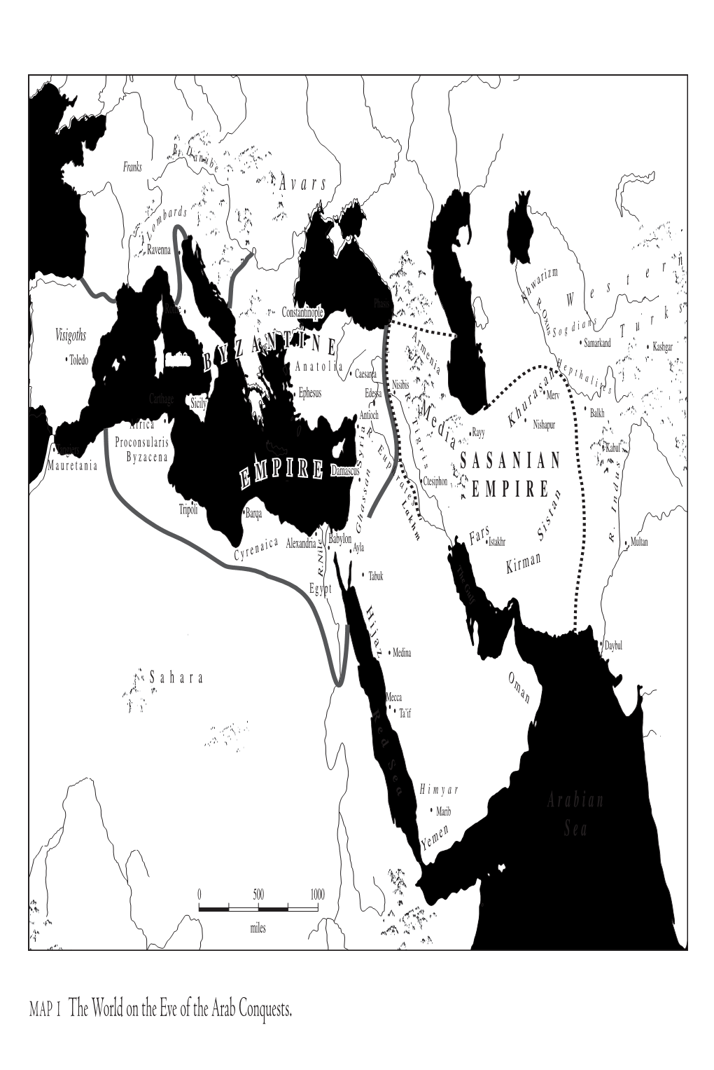 MAP 1 the World on the Eve of the Arab Conquests. MAP 2 the Arab Empire in AD 685 (With Approximate Dates of Major Campaigns)