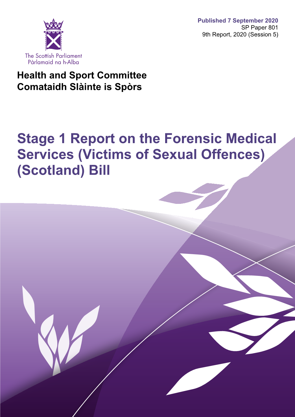 Stage 1 Report on the Forensic Medical Services (Victims of Sexual Offences) (Scotland) Bill Published in Scotland by the Scottish Parliamentary Corporate Body