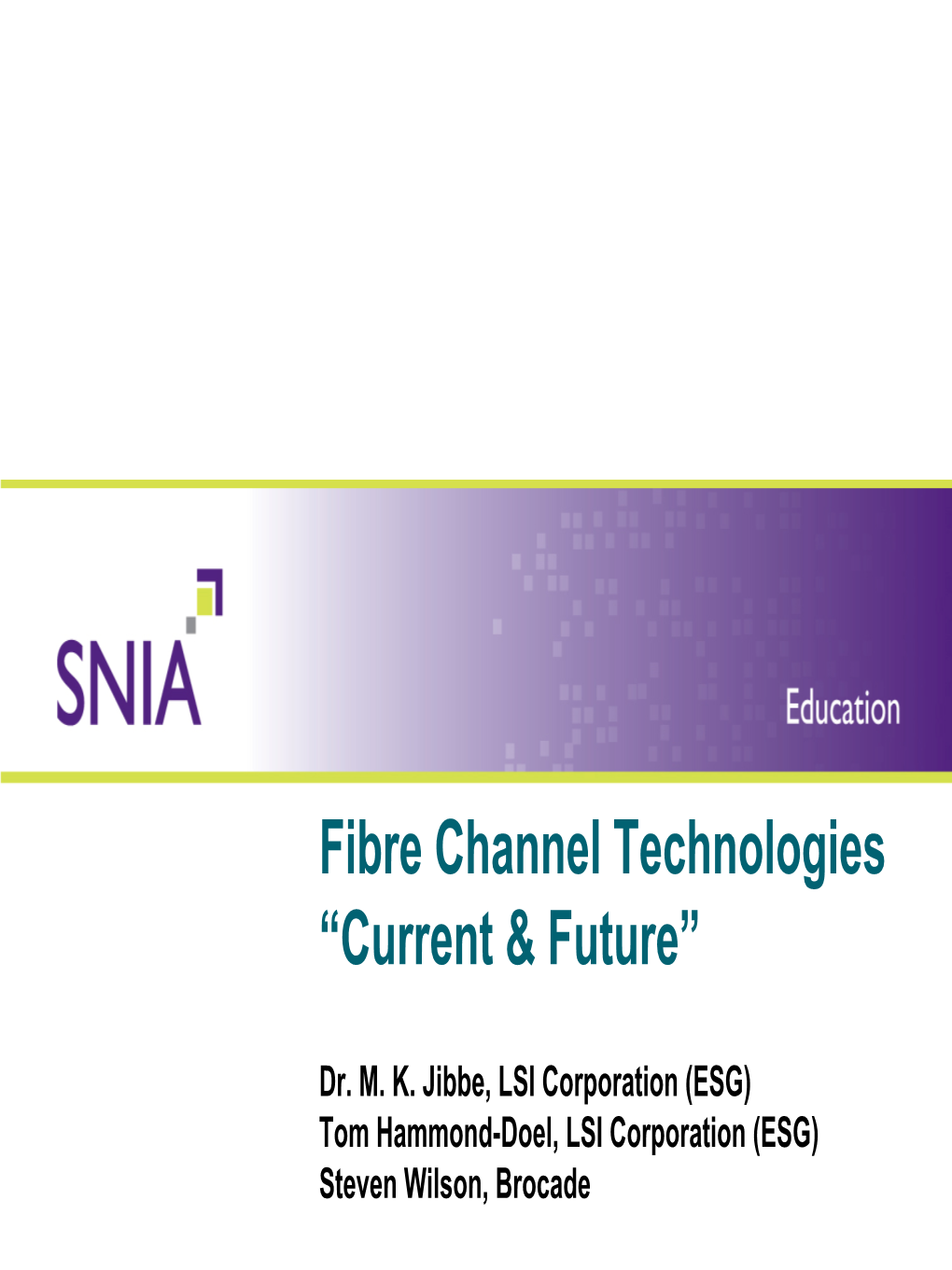 Fibre Channel Technologies “Current & Future”